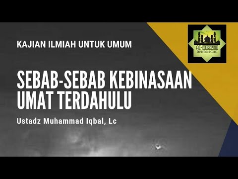 Sebab-Sebab Kebinasaan Umat Terdahulu-Ustadz Muhammad Iqbal, Lc