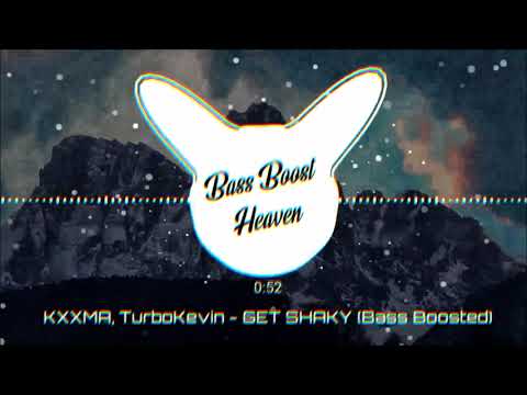 KXXMA, TurboKevin - GET SHAKY (Bass Boosted) (4K) (HQ)