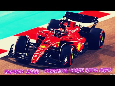 Formula 1 Bahrain GP 2022 Review - Prancing Horse Rides Again!