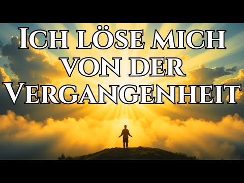 Ich löse mich von der Vergangenheit | Loslassen Affirmationen für inneren Frieden & Neubeginn