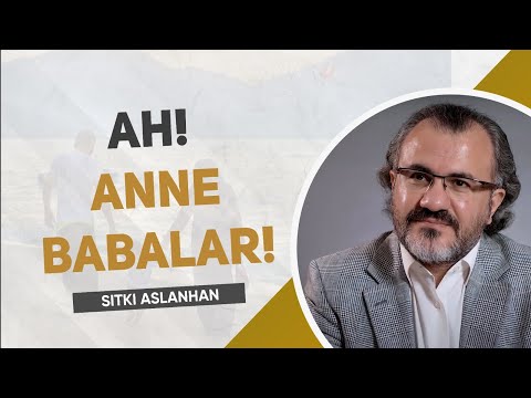 Ah Anne Babalar Ahhh! - Sıtkı ASLANHAN