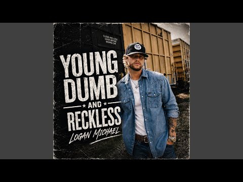 Young Dumb And Reckless - Logan Michael
