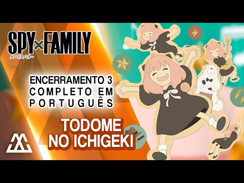 SPY X FAMILY Encerramento 3 Completo em Português - Todome no Ichigeki (PT-BR)