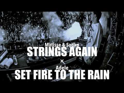 Matisse & Sadko vs. Adele - Strings Again vs. Set Fire To The Rain