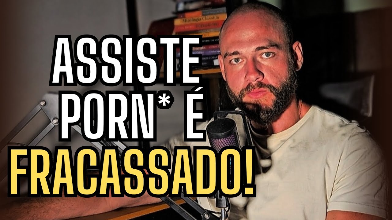 Por Que Assistir Pornografia é Coisa De Fracassado