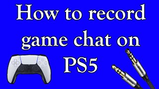 How to record game chat on PS5