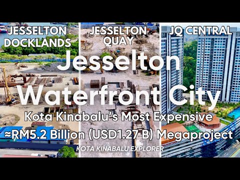 KK's Most Expensive MYR 5.2 B Megaproject, Jesselton Waterfront City: Jesselton Docklands + Jes Quay