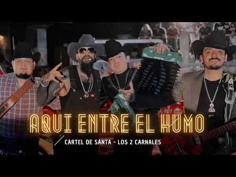 Cartel de Santa y Los Dos Carnales - Aka entre el Humo (Letra)
