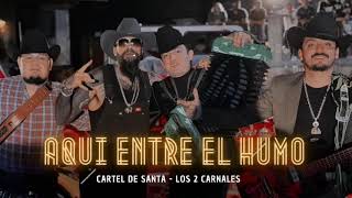 Cartel de Santa y Los Dos Carnales - Aka entre el Humo (Letra)