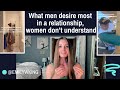 What Men Desire In A Relationship Most Women Don T Understand