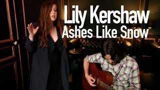 Lily Kershaw - Ashes Like Snow