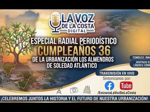Especial Radial Periodístico Cumpleaños 36 de La Urbanización Los Almendros de Soledad - Atlántico -