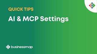 How to Manage AI & MCP Settings | Businessmap Quick Tips
