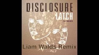 Disclosure &amp; Sam Smith - Latch (Liam Walds Remix)