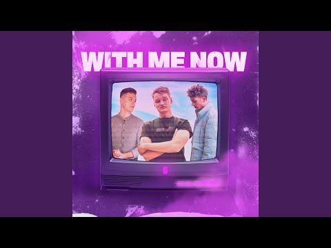 With Me Now