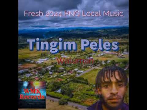 Tingim Peles 2024 Fresh PNG Local Music 🎶🎶 by Walumah ✌️.    Tokpisin and Kewabi