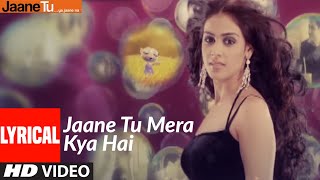 Lyrical : Jaane Tu Mera Kya Hai | Jaane Tu Ya Jaane Na | A.R. Rahman | DOWNLOAD THIS VIDEO IN MP3, M4A, WEBM, MP4, 3GP ETC