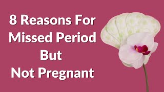 8 Reasons For Missed Period But Not Pregnant | VisitJoy