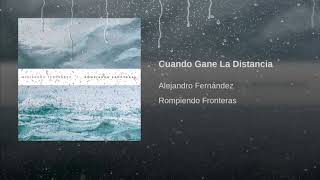 Alejandro Fernández - Cuando gane la distancia-pista musical 🎶