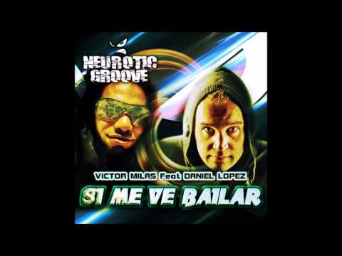 Victor Milas feat Daniel Lopez - Si Me Ve Bailar (Ronnie Maze Remix)