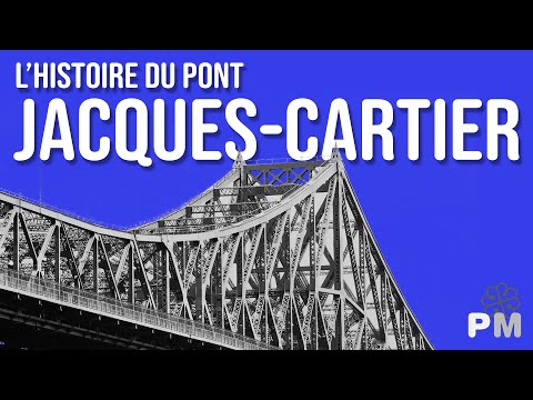 The History of the Jacques Cartier Bridge