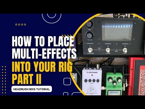 How to Place Multi-Effects Into Your Rig - Part II