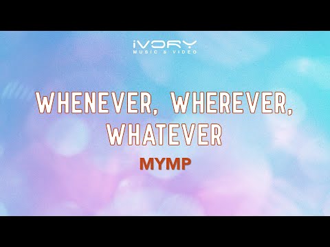 Whenever Wherever Whatever - M.Y.M.P.
