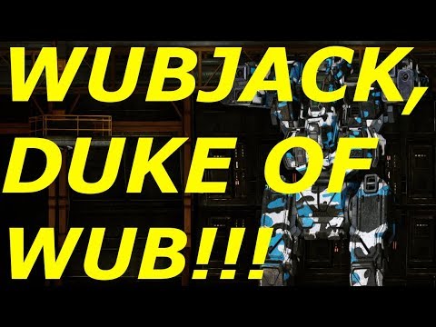 MWO- WUBJACK, DUKE OF WUB HIGHLIGHT! (AN OLD FAVORITE)