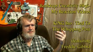 KING 810 - Tied To The Whipping Post : Bankrupt Creativity #856- My Reaction Videos