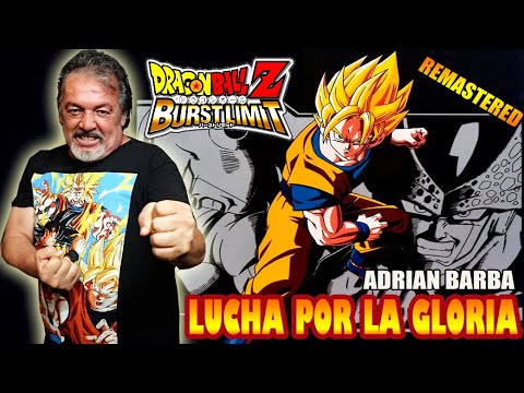 Adrián Barba  - Lucha Por La Gloria [Remastered] Dragon Ball Z Burst Limit