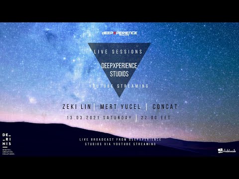 MERT YUCEL / ZEKI LIN / CONCAT LIVE FROM DEEPXPERIENCE STUDIOS