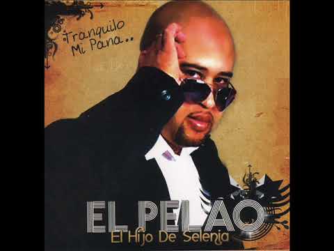 El Pelao - Tranquilo Mi Pana