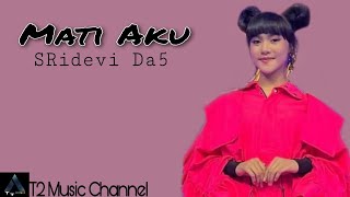 Download lagu Sridevi Da5 MATI AKU ||lagu Konser Sridevi Da5 MATI AKU mp3