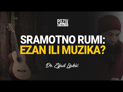 SRAMOTNO RUMI: EZAN ILI MUZIKA? -  Dr. Zijad Ljakić ᴴᴰ┇Poziv na pravi put