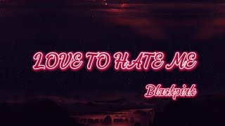 Download lagu Love to Hate me || Blackpink|| Easy lyrics mp3