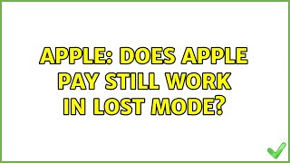 Apple: Does Apple Pay Still Work in Lost Mode?