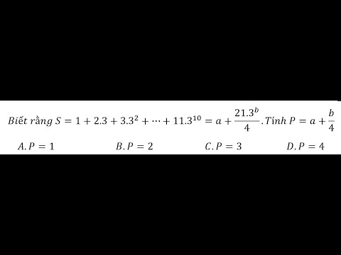 Toán 11: Biết rằng S=1+2.3+ 3.3 ^2+⋯+11.3  ^10=a+21.3^b/4. Tính  P=a+b/4 - Cấp số nhân - Đạo hàm