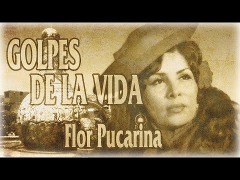 Flor Pucarina - Golpes de la Vida (letras)