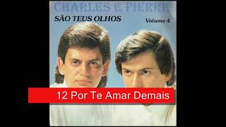 Download lagu 12 Por Te Amar Demais - Charles e Pierre - São Teus Olhos (1996) mp3