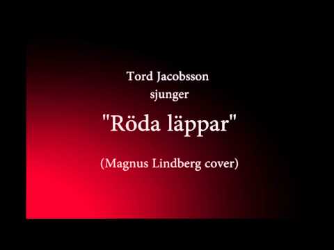 Tord Jacobsson - Röda läppar (Magnus Lindberg cover)