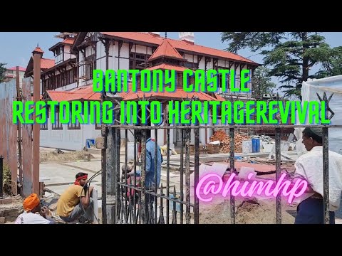 Bantony Castle: A Journey Through Shimla’s Colonial Past & Restoring A Glimpse into Heritage Revival