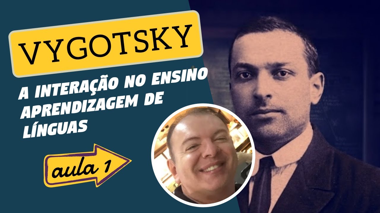 Minicurso - Vygotsky: a interação no ensino aprendizagem de línguas - Aula 1