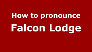 How to pronounce Falcon Lodge
