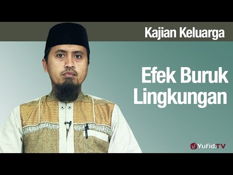 Fiqih Pendidikan Anak: Efek Buruk Lingkungan Yang Rusak Bagian 1 - Ustadz Abdullah Zaen, MA