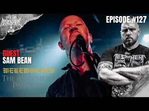 WEREWOLVES, THE ANTICHRIST IMPERIUM - Sam Bean | Into The Necrosphere Podcast #127