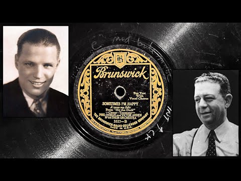 Phil Ohman & Victor Arden with Their Orchestra - Sometimes I'm Happy ~1927