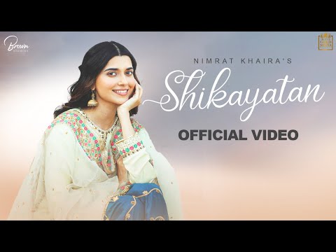 Shikayatan (Official Video) Nimrat Khaira | Desi Crew | Gold Media | Brown Studios