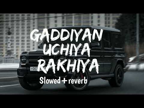 Gaddiyan Uchiya Rakhiya [slowed+reverb] Oh Gaddiyan Uchiyan Rakhiya, Naran Bohot Jatt De Picchhe aa