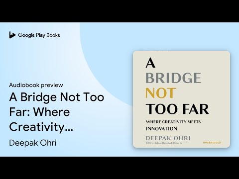 A Bridge Not Too Far: Where Creativity Meets… by Deepak Ohri · Audiobook preview