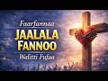 Faarfannaa Jaalala Fannoo Walitti Fufaa Jajannaa
